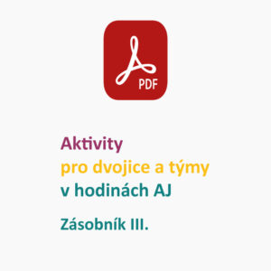Prezentace k semináři - Aktivity a hry pro dvojice a týmy v hodinách AJ - Zásobník III.